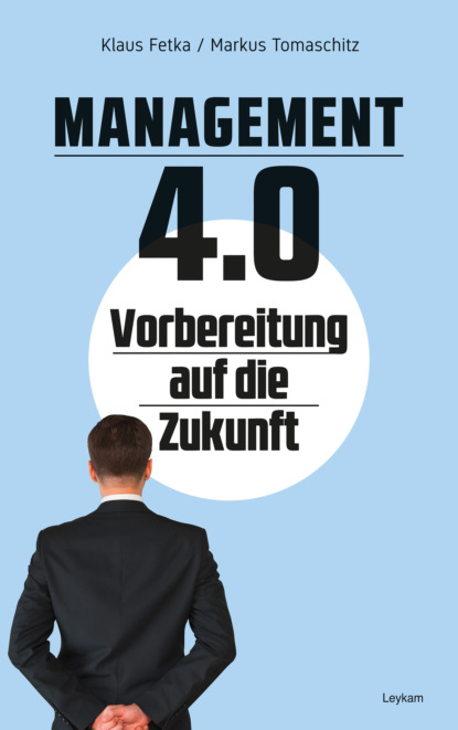 Klaus Fetka - Management 4.0 – Vorbereitung auf die Zukunft