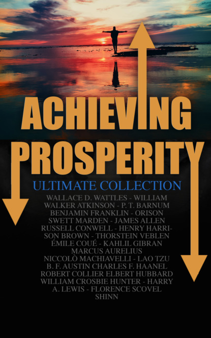 Thorstein Veblen - Achieving Prosperity - Ultimate Collection