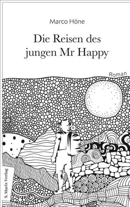 Marco Höne - Die Reisen des jungen Mr Happy