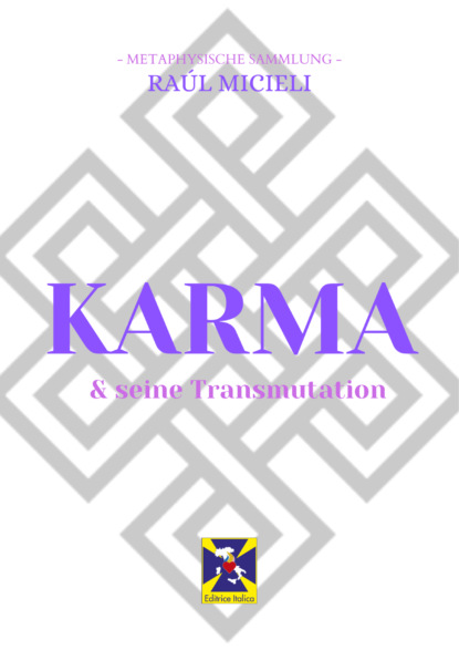 Karma & seine Transmutation (Raúl Micieli). 