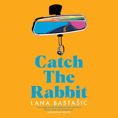 Лана Басташич - Catch the Rabbit (Unabridged)