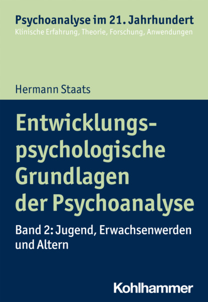 Hermann Staats - Entwicklungspsychologische Grundlagen der Psychoanalyse