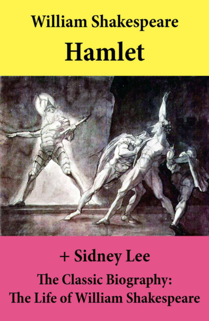 William Shakespeare - Hamlet (The Unabridged Play) + The Classic Biography: The Life of William Shakespeare