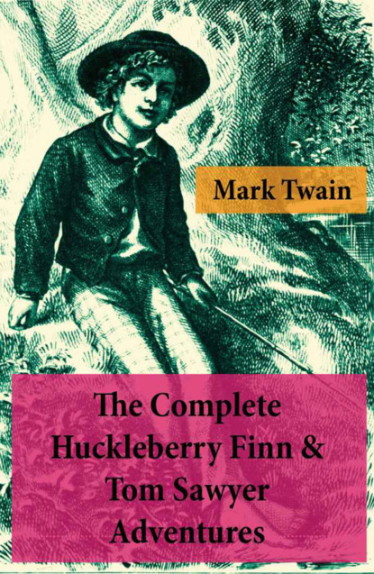Mark Twain - The Complete Huckleberry Finn & Tom Sawyer Adventures (Unabridged)