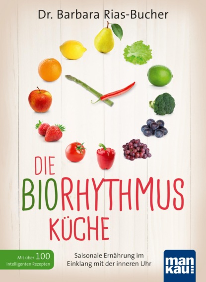 Die Biorhythmus-Küche (Barbara Rias-Bucher). 