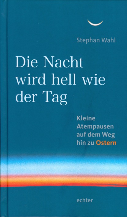 Die Nacht wird hell wie der Tag (Stephan Wahl). 