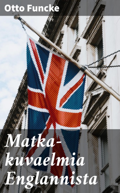 

Matka-kuvaelmia Englannista