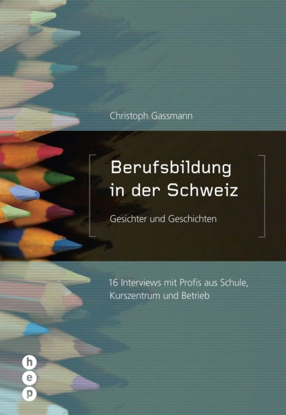 Berufsbildung in der Schweiz - Gesichter und Geschichten - Christoph Gassmann