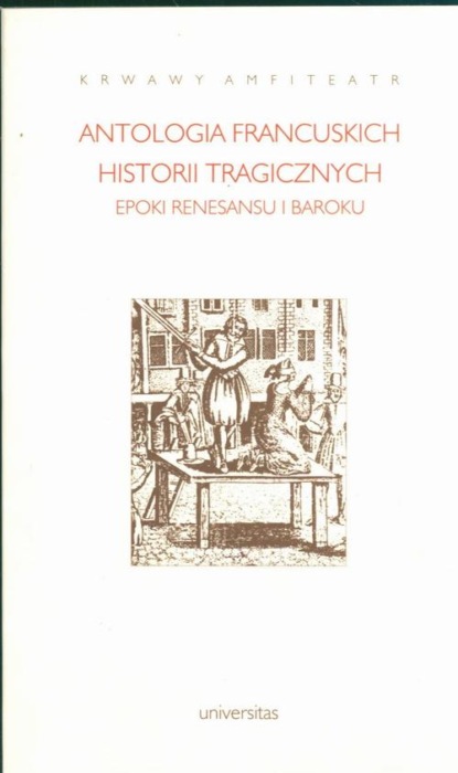 

Krwawy amfiteatr Antologia francuskich historii dramatycznych