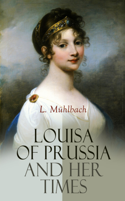 

Louisa of Prussia and Her Times