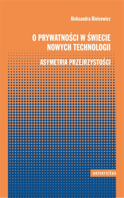 

O prywatności w świecie nowych technologii. Asymetria przejrzystości