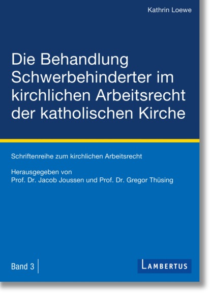 Die Behandlung Schwerbehinderter im kirchlichen Arbeitsrecht der katholischen Kirche