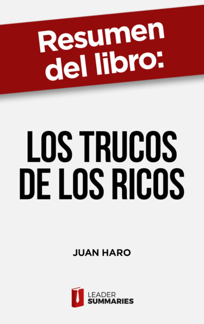 

Resumen del libro "Los trucos de los ricos" de Juan Haro