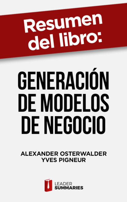 

Resumen del libro "Generación de modelos de negocio" de Alexander Osterwalder