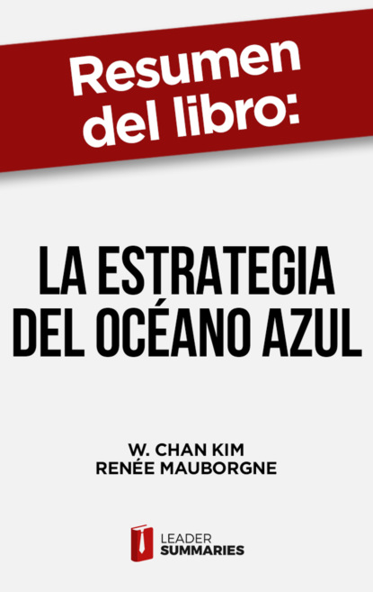 

Resumen del libro "La estrategia del océano azul" de W. Chan Kim