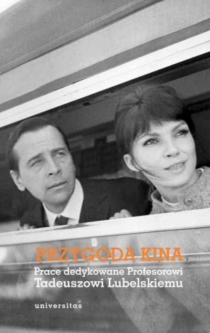 

Przygoda kina Prace dedykowane Profesorowi Tadeuszowi Lubelskiemu