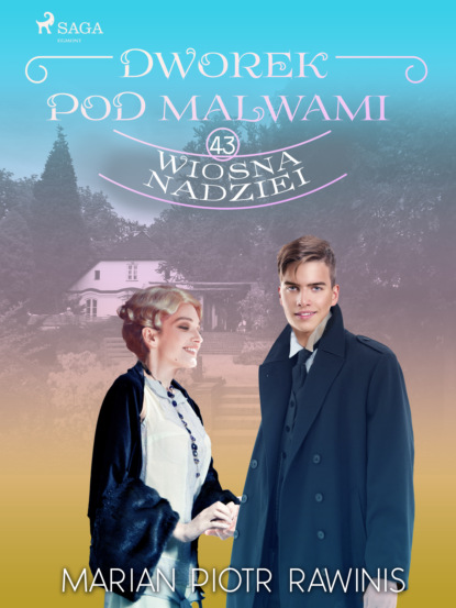 

Dworek pod Malwami. Wiosna nadziei