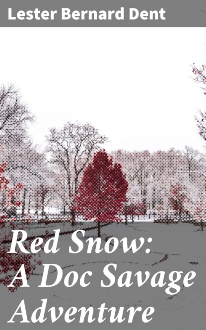 

Red Snow: A Doc Savage Adventure
