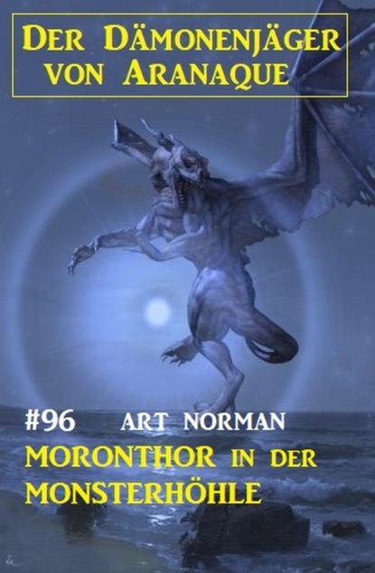 

Moronthor in der Monsterhöhle: Der Dämonenjäger von Aranaque 96