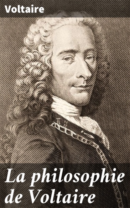 

La philosophie de Voltaire