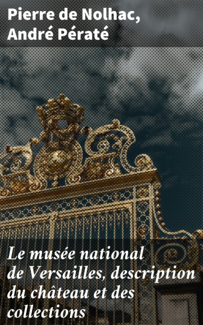 

Le musée national de Versailles, description du château et des collections