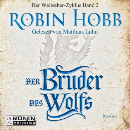 Der Bruder des Wolfs - Die Chronik der Weitseher 2 (Ungek?rzt)