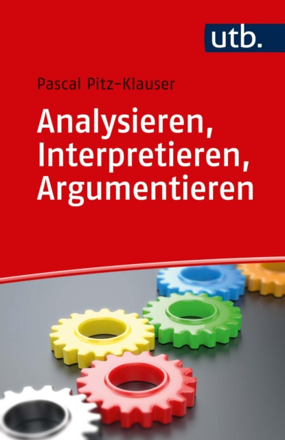 Analysieren, Interpretieren, Argumentieren (Pascal Pitz). 