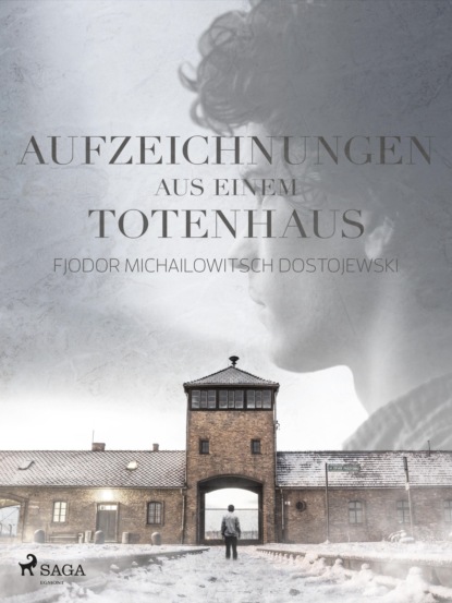 Aufzeichungen aus einem Totenhaus (Fjodor M Dostojewski). 