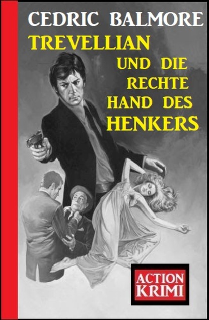 

​Trevellian und die rechte Hand des Henkers: Action Krimi