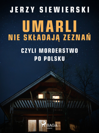 

Umarli nie składają zeznań, czyli morderstwo po polsku