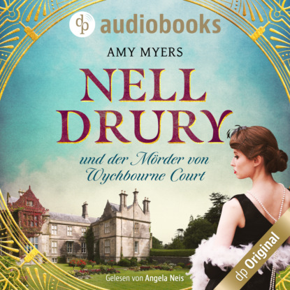 Nell Drury und der M?rder von Wychbourne Court - Nell Drury ermittelt, Band 1 (Ungek?rzt)