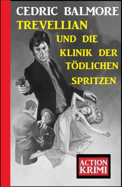

Trevellian und die Klinik der teuflischen Spritzen: Action Krimi