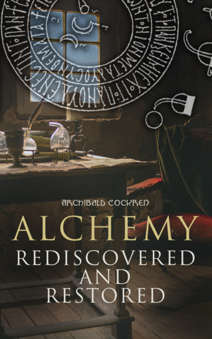 

Alchemy Rediscovered and Restored