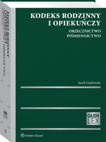 

Kodeks rodzinny i opiekuńczy. Orzecznictwo. Piśmiennictwo