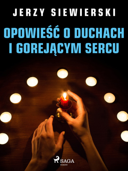 

Opowieść o duchach i gorejącym sercu