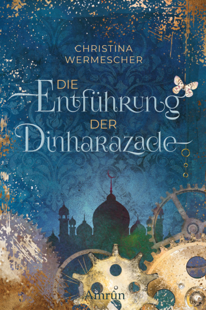 Die Entführung der Dinharazade (Christina Wermescher). 