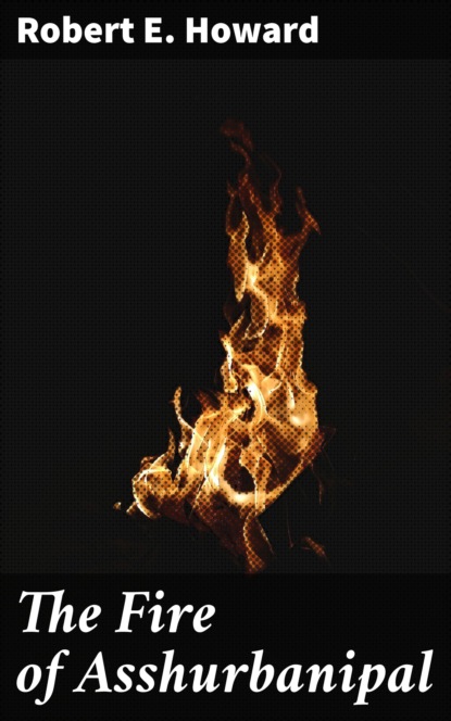 

The Fire of Asshurbanipal