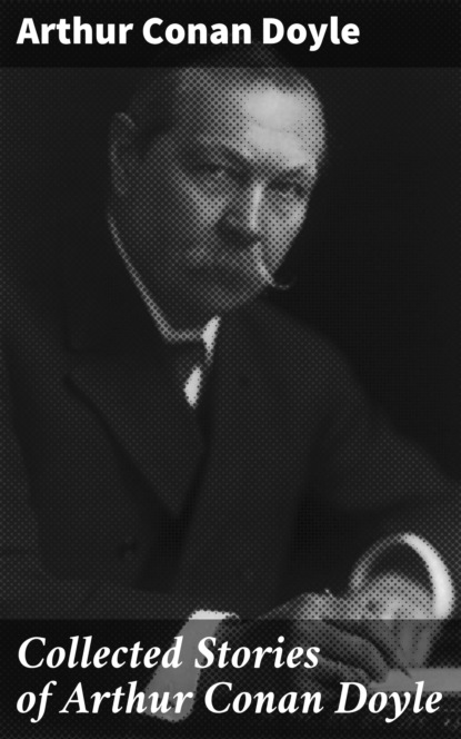 

Collected Stories of Arthur Conan Doyle