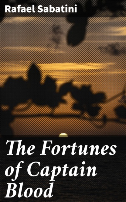 

The Fortunes of Captain Blood
