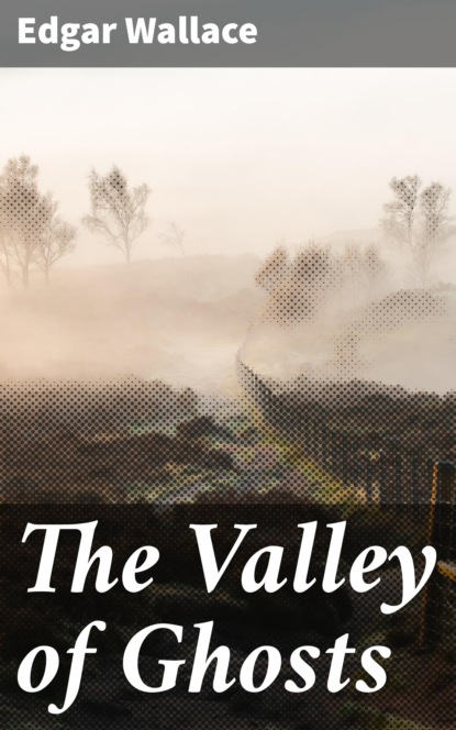 

The Valley of Ghosts