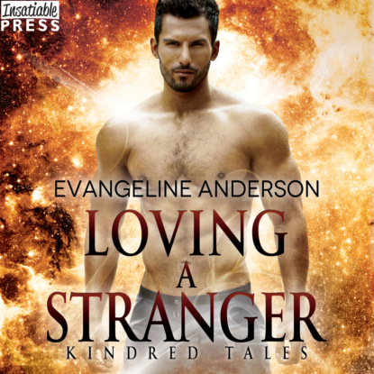 Loving a Stranger - A Kindred Tales Novel (Unabridged) (Evangeline Anderson). 