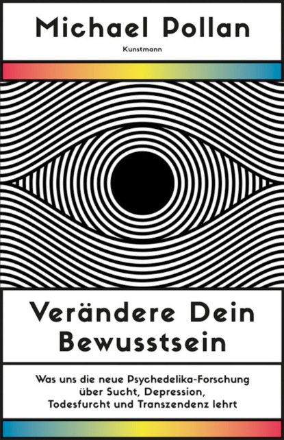 Verändere dein Bewusstsein (Michael Pollan). 