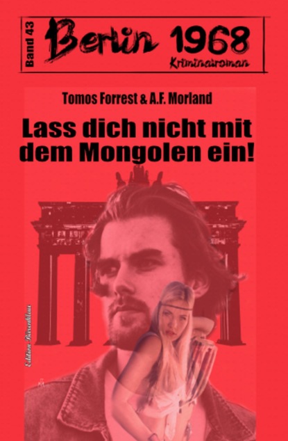 

Lass dich nicht mit dem Mongolen ein! Berlin 1968 Kriminalroman Band 43
