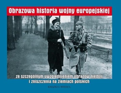 

Obrazowa historia Wojny europejskiej