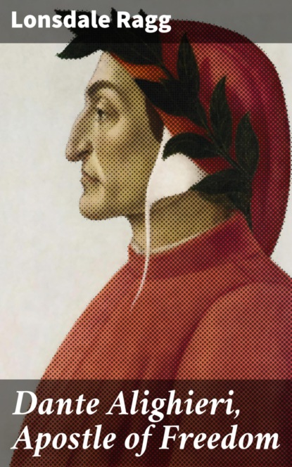 

Dante Alighieri, Apostle of Freedom