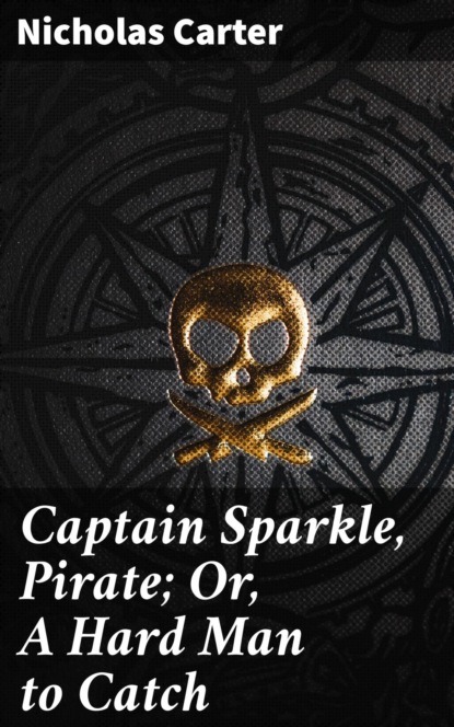 

Captain Sparkle, Pirate; Or, A Hard Man to Catch