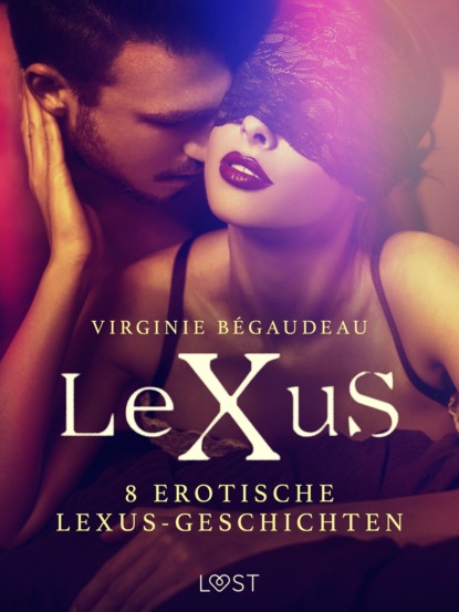 8 erotische LeXuS-Geschichten (Virginie Bégaudeau). 