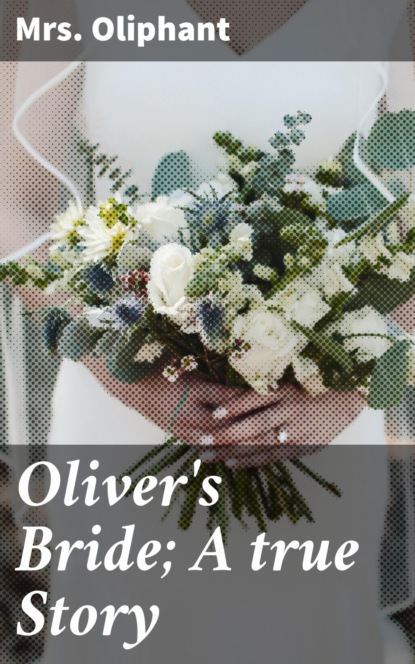 

Oliver's Bride; A true Story