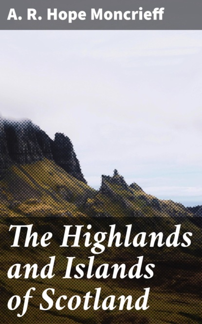 

The Highlands and Islands of Scotland