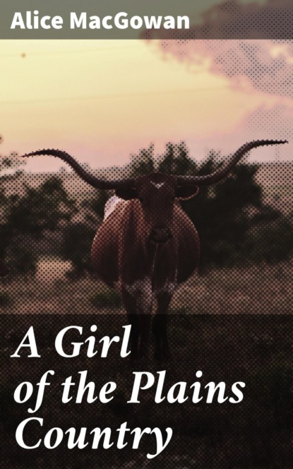 

A Girl of the Plains Country